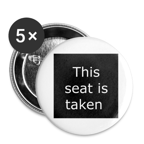 THIS SEAT IS TAKEN - Buttons large 2.2'' (5-pack)