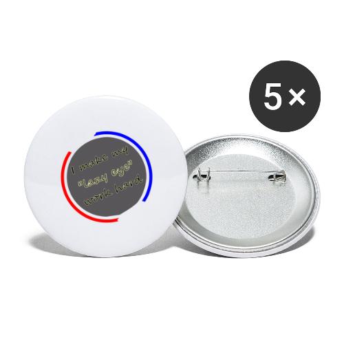 I make my lazy eye work hard - Buttons large 2.2'' (5-pack)