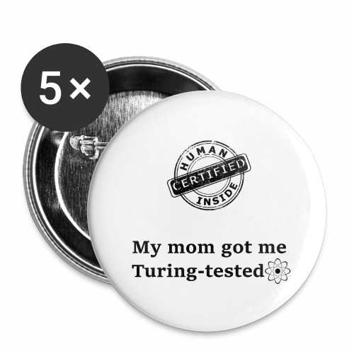 My mom got me Turing tested - Buttons large 2.2'' (5-pack)
