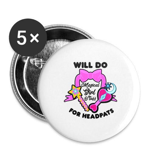 Will Do Magical Girl Stuff For Headpats - Anime - Buttons large 2.2'' (5-pack)