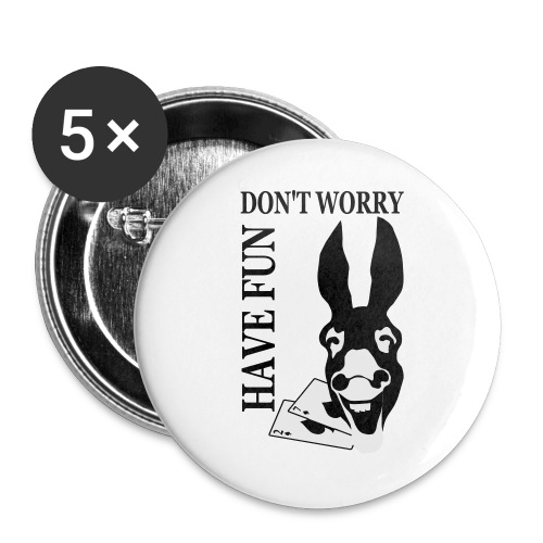 Donk Shirt Dont worry have FUN - Buttons large 2.2'' (5-pack)