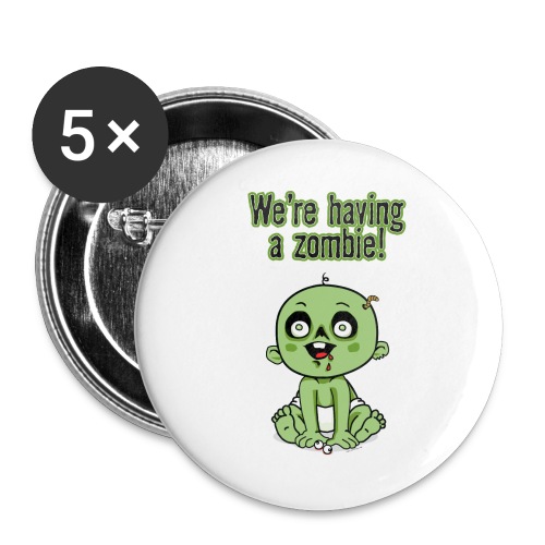 We're Having A Zombie! - Buttons large 2.2'' (5-pack)