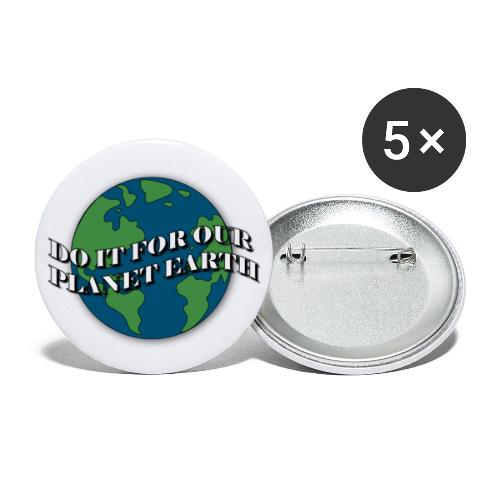 do it for our planet earth - Buttons large 2.2'' (5-pack)