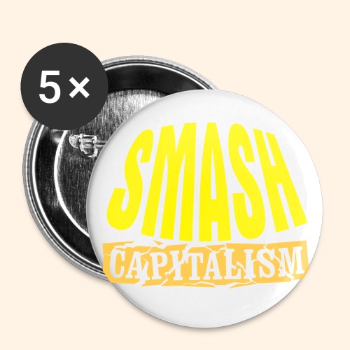 Smash Capitalism - Buttons large 2.2'' (5-pack)