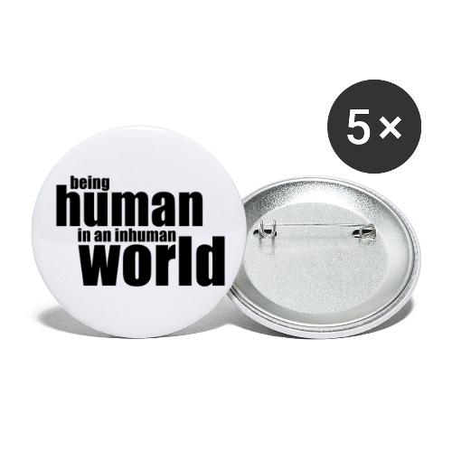 Being human in an inhuman world - Buttons large 2.2'' (5-pack)