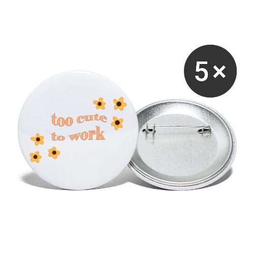 too cute to work - Buttons large 2.2'' (5-pack)