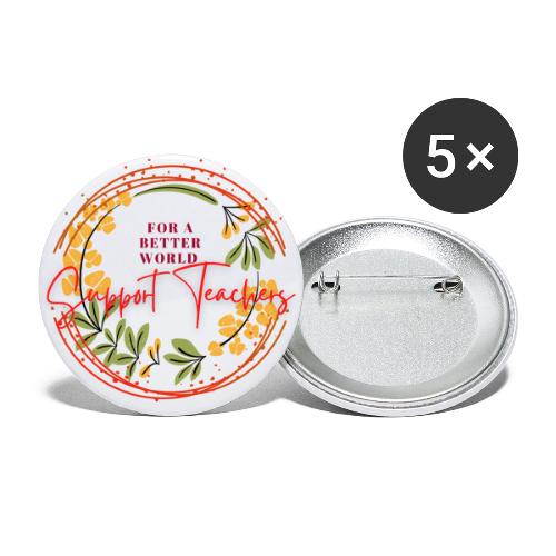 For a better world, support teachers - Buttons large 2.2'' (5-pack)