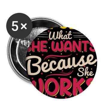 She Works For It: She Gets What She Wants - Buttons large 2.2'' (5-pack) - white