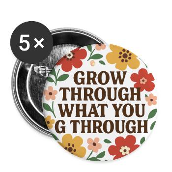 Grow Through What You Go Through -Motivational - Buttons large 2.2'' (5-pack) - white