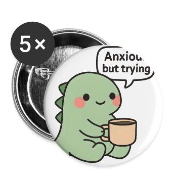 Anxious but Trying – Mental Health Motivational  - Buttons large 2.2'' (5-pack) - white