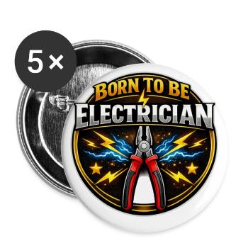 Born To Be Electrician Funny Electrician Shirt - Buttons large 2.2'' (5-pack) - white