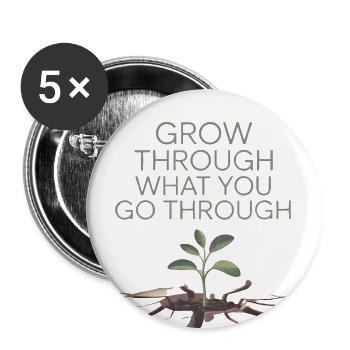Grow Through What You Go Through - Buttons large 2.2'' (5-pack) - white