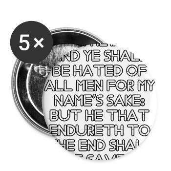 Endure to the End Matthew 10:22 Print - Buttons large 2.2'' (5-pack) - white