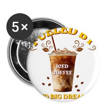 Fueled By Iced Coffee And Big Dreams Quote - Buttons large 2.2'' (5-pack) - white
