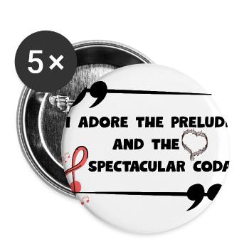 I_adore_the_prelude_and_the_spectacular_coda Music - Buttons large 2.2'' (5-pack) - white