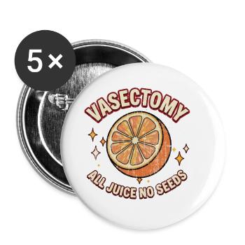 Vasectomy all juice no seeds vintage orange - Buttons large 2.2'' (5-pack) - white