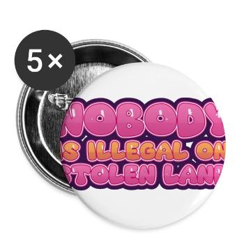Nobody Is Illegal On Stolen Land - Buttons large 2.2'' (5-pack) - white
