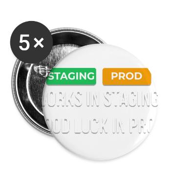 Works In Staging Good Luck In Prod Dev T-Shirt - Buttons large 2.2'' (5-pack) - white
