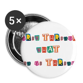 Grow Through What You Go Through - Buttons large 2.2'' (5-pack) - white