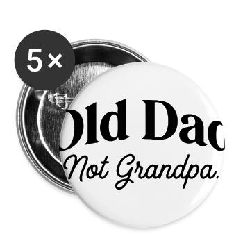 Old Dad Not Grandpa Father's Day Papa Fun Saying - Buttons large 2.2'' (5-pack) - white