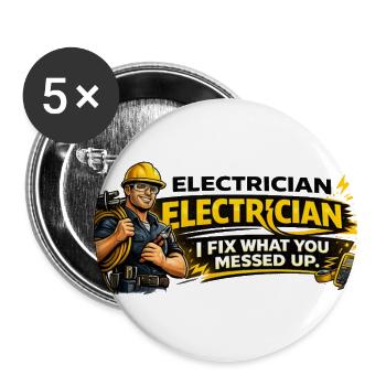 Electrician I Fix What You Messed Up Shirt - Buttons large 2.2'' (5-pack) - white