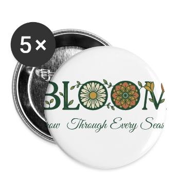 BLOOM - Grow Through Every Season Floral Typograph - Buttons large 2.2'' (5-pack) - white