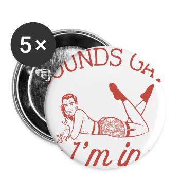 Sounds Gay I'm In - Buttons large 2.2'' (5-pack) - white