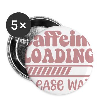 Caffeine Loading Please Wait Funny Humor Sarcastic - Buttons large 2.2'' (5-pack) - white