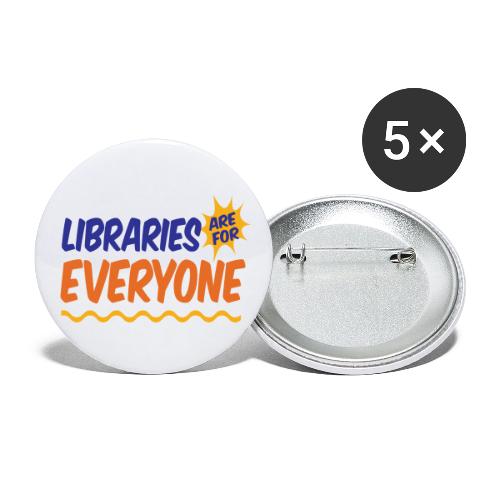 Libraries Are For Everyone - Buttons large 2.2'' (5-pack)