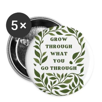 Grow Through What You Go Through - Buttons large 2.2'' (5-pack) - white
