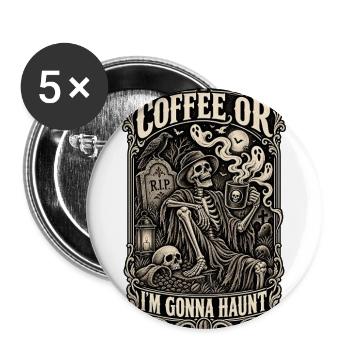 Haunted Coffee Or I'm Gonna Haunt - Buttons large 2.2'' (5-pack) - white