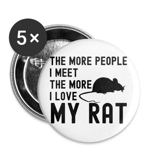 The More People I Meet The More I Love My Rat - Buttons large 2.2'' (5-pack)