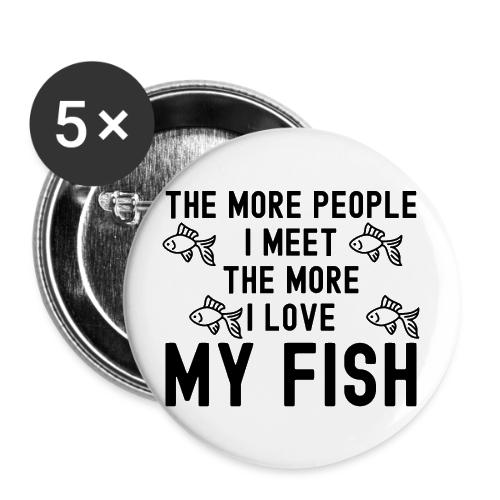 The More People I Meet The More I Love My Fish - Buttons large 2.2'' (5-pack)
