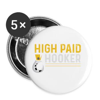 High Paid Hooker Funny Person or Joker Gift - Buttons large 2.2'' (5-pack) - white