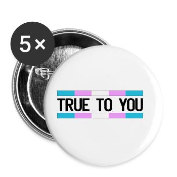 True to you - Transgender Queer LGBTIQ+ - Buttons large 2.2'' (5-pack) - white