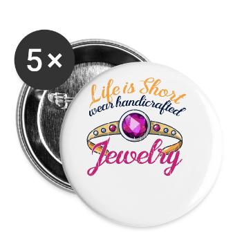 Life is short Wear handcrafted jewelry - jewelry - Buttons large 2.2'' (5-pack) - white
