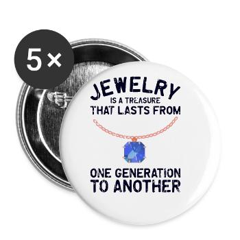Jewelry is a treasure that lasts from one - Buttons large 2.2'' (5-pack) - white