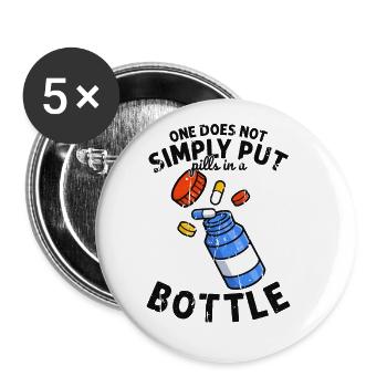 One does not simply put pills in a bottle - - Buttons large 2.2'' (5-pack) - white