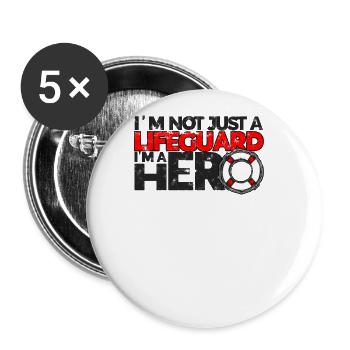 I'm not just a lifeguard, I'm a hero - lifeguard - Buttons large 2.2'' (5-pack) - white