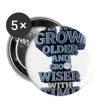We Not Grow Older, Grow Wiser With Time - Buttons large 2.2'' (5-pack) - white