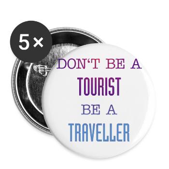 Don't be a tourist be a traveller. - Buttons large 2.2'' (5-pack) - white