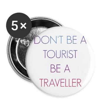 Don't be a tourist be a traveller. - Buttons large 2.2'' (5-pack) - white