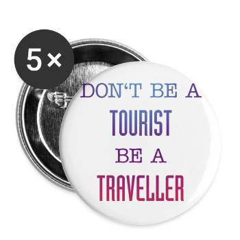 Don't be a tourist be a traveller. - Buttons large 2.2'' (5-pack) - white