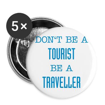 Don't be a tourist be a traveller. - Buttons large 2.2'' (5-pack) - white