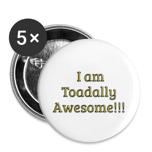 I am Toadally Awesome - Buttons large 2.2'' (5-pack)