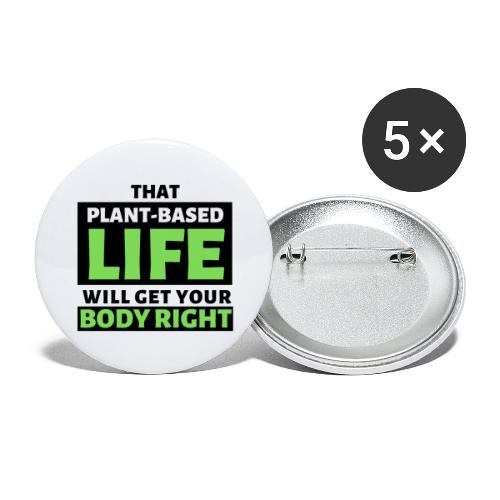 That Plant-Based Life, Will Get Your Body Right - Buttons large 2.2'' (5-pack)