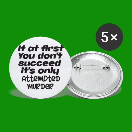 If At First You Don't Succeed - Buttons large 2.2'' (5-pack)