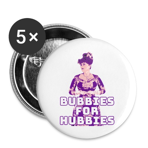 Bubbies For Hubbies - Buttons large 2.2'' (5-pack)