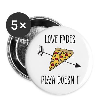 love fades pizza quote - Buttons large 2.2'' (5-pack) - white