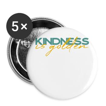 Kindness Is Golden - Buttons large 2.2'' (5-pack) - white